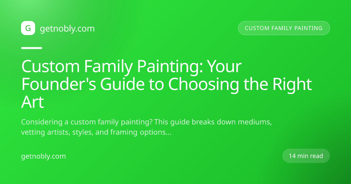 Custom Family Painting: Your Founder's Guide to Choosing the Right Art
