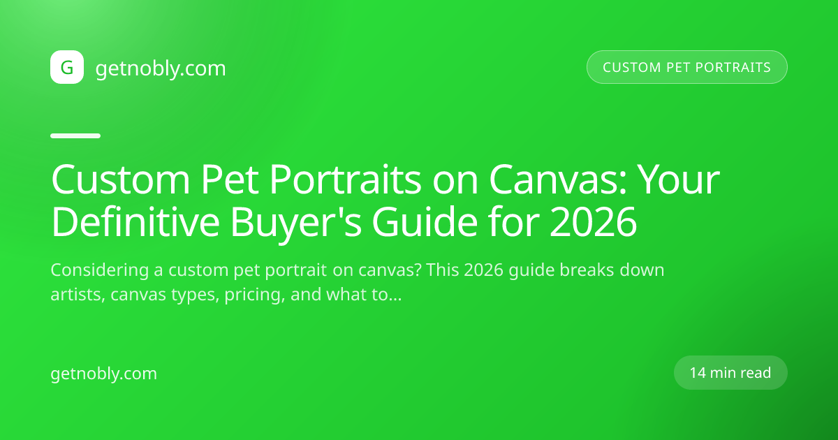Custom Pet Portraits on Canvas: Your Definitive Buyer's Guide for 2026