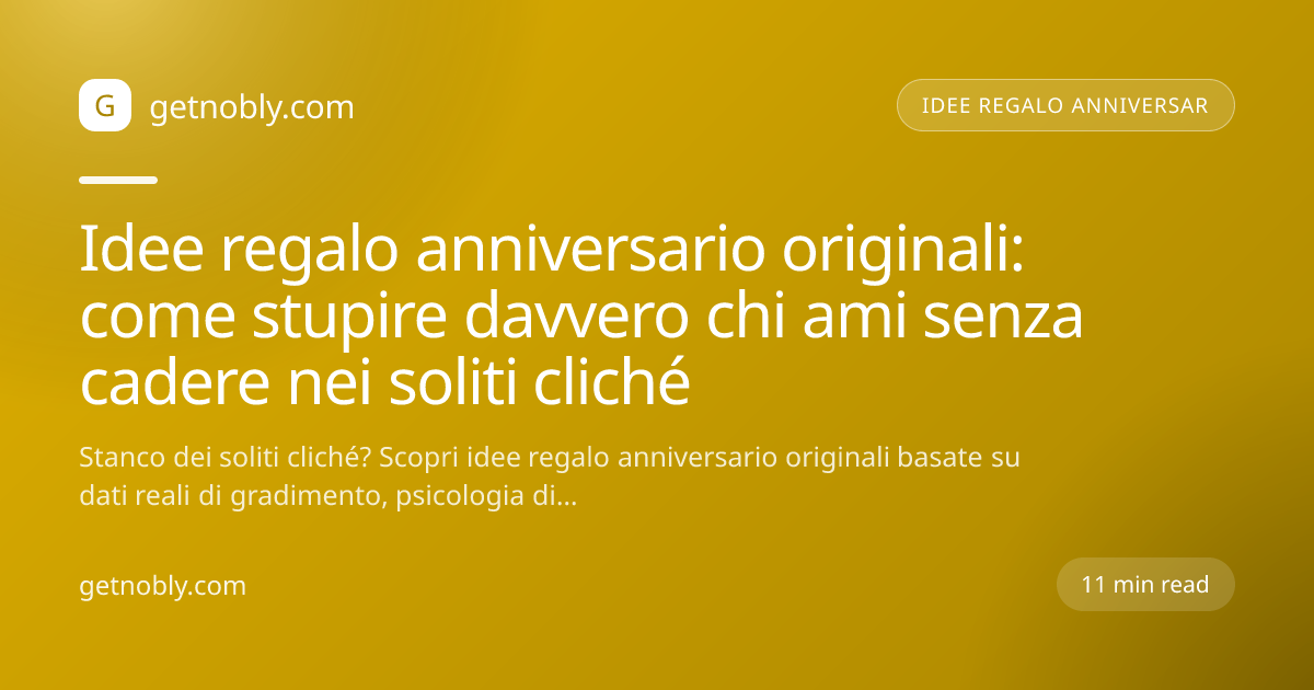 Idee regalo anniversario originali: come stupire davvero chi ami senza cadere nei soliti cliché