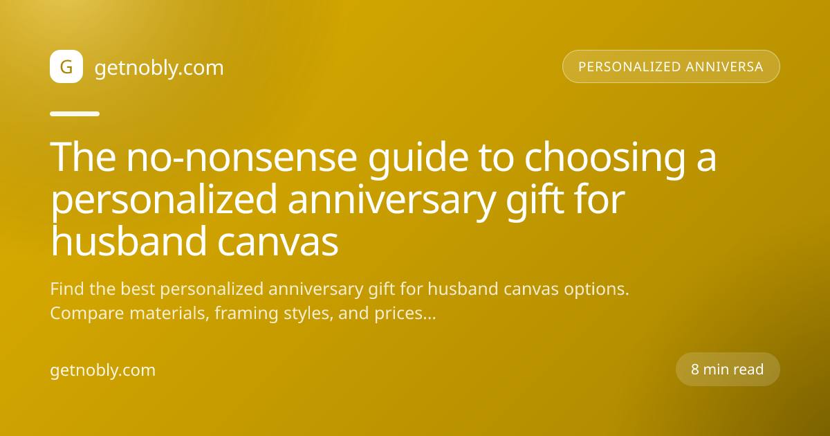 The no-nonsense guide to choosing a personalized anniversary gift for husband canvas