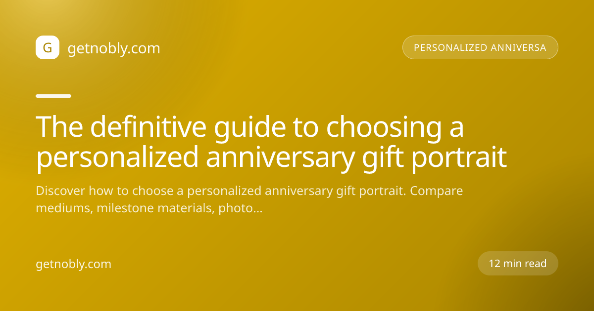 The definitive guide to choosing a personalized anniversary gift portrait