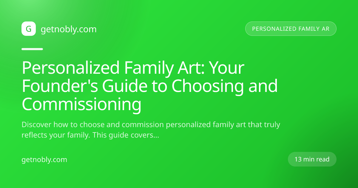 Personalized Family Art: Your Founder's Guide to Choosing and Commissioning