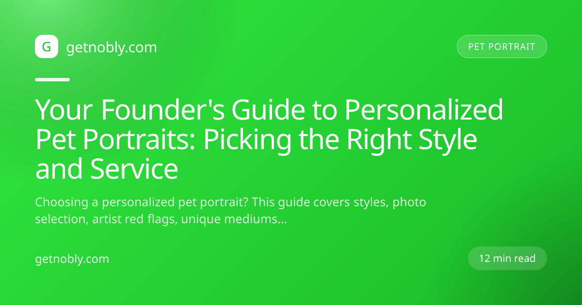 Your Founder's Guide to Personalized Pet Portraits: Picking the Right Style and Service