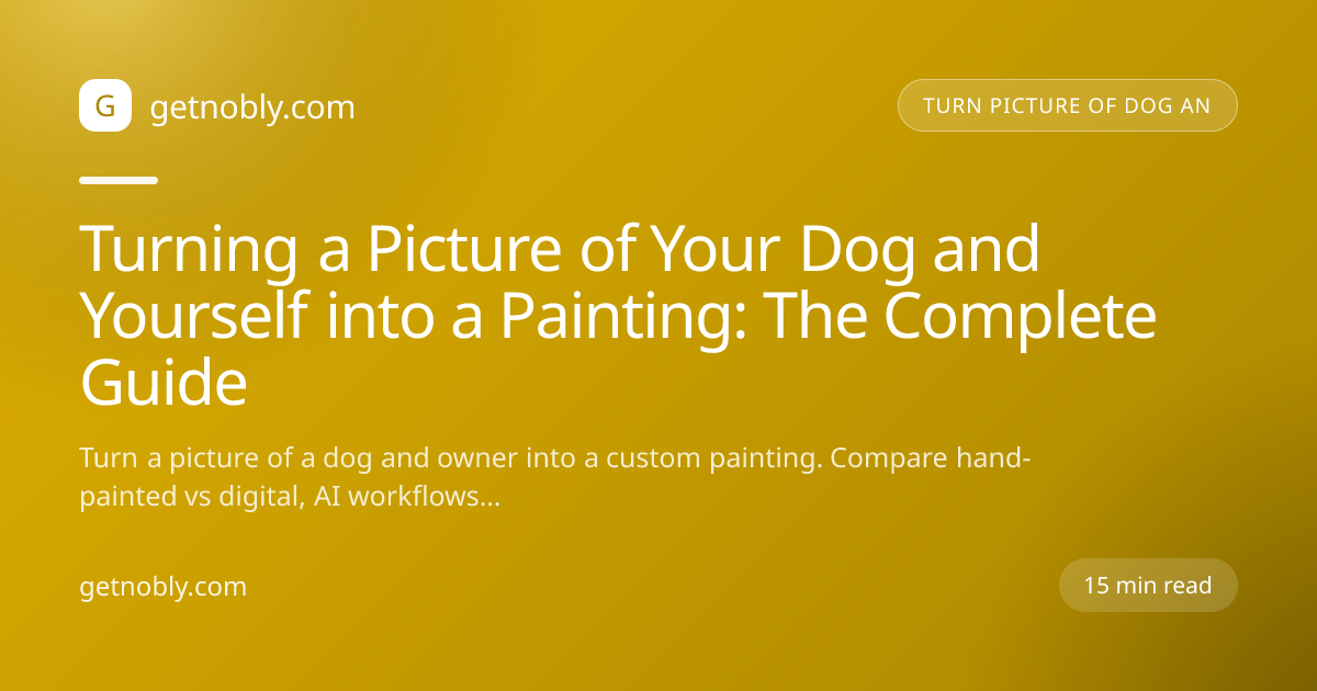 Turning a Picture of Your Dog and Yourself into a Painting: The Complete Guide