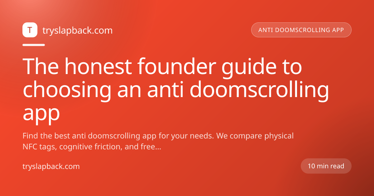 The honest founder guide to choosing an anti doomscrolling app