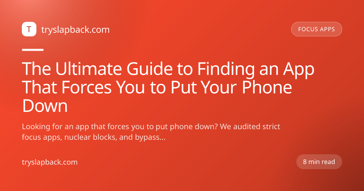 The Ultimate Guide to Finding an App That Forces You to Put Your Phone Down