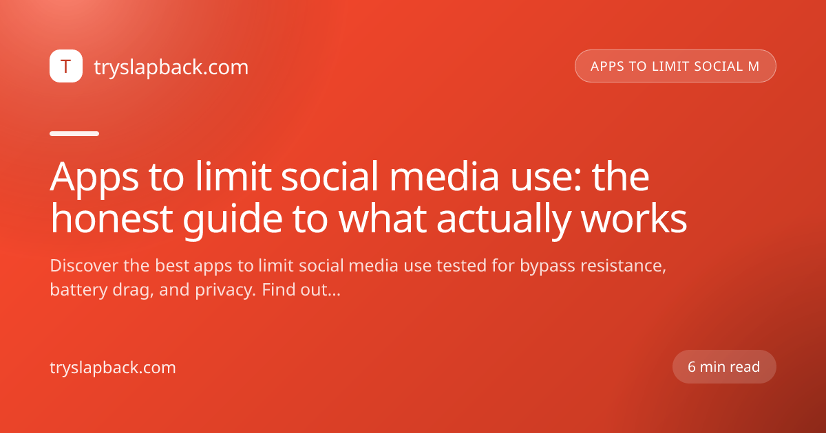 Apps to limit social media use: the honest guide to what actually works