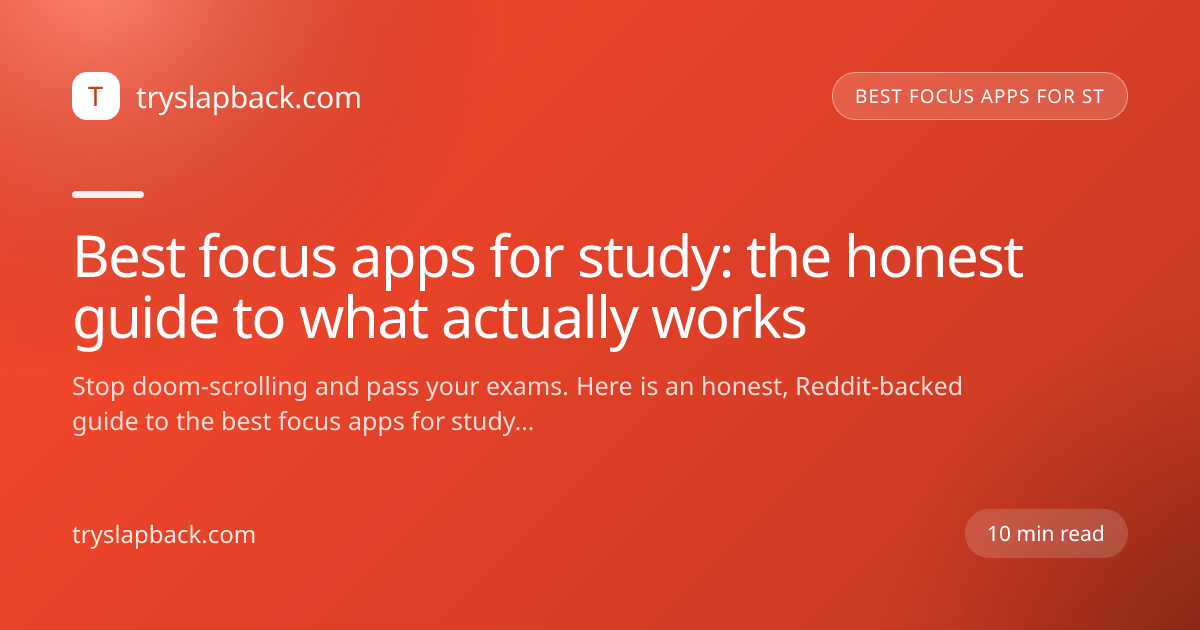 Best focus apps for study: the honest guide to what actually works