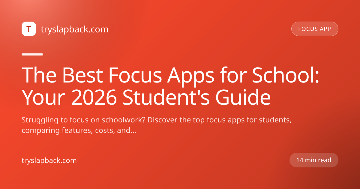 The Best Focus Apps for School: Your 2026 Student's Guide