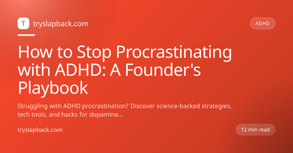 How to Stop Procrastinating with ADHD: A Founder's Playbook