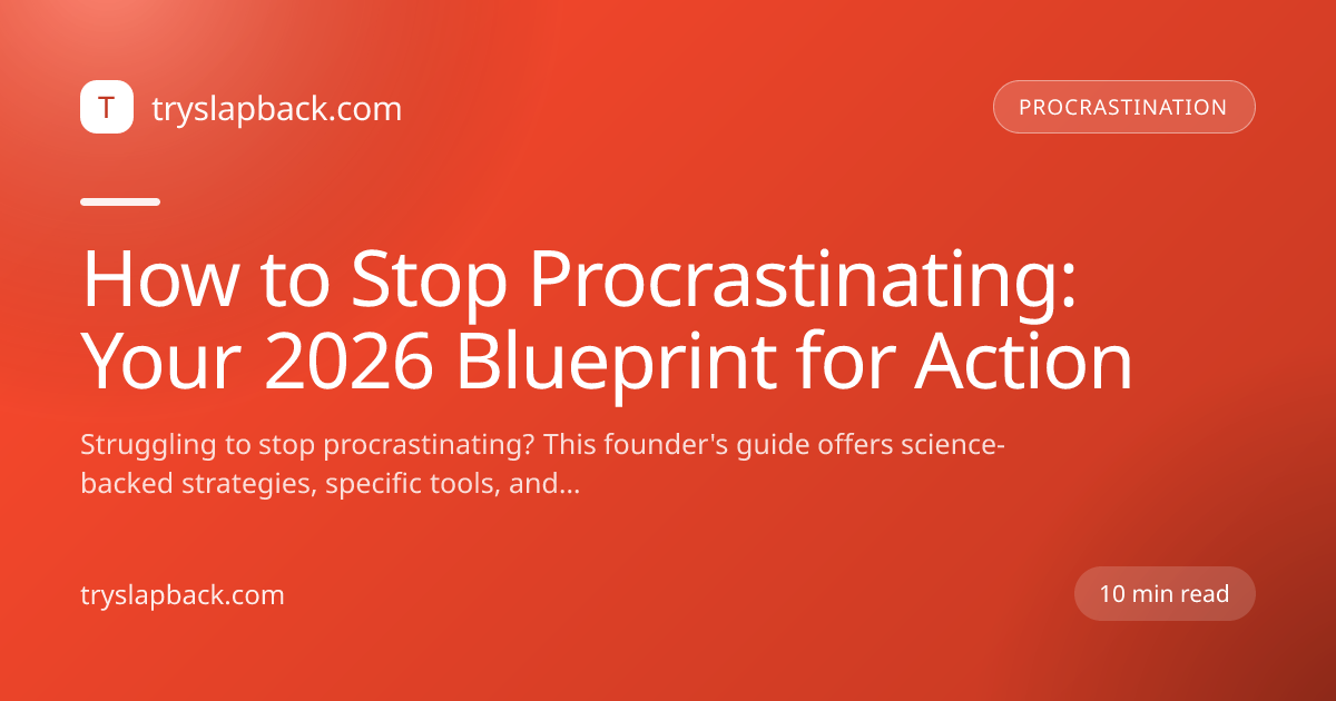 How to Stop Procrastinating: Your 2026 Blueprint for Action
