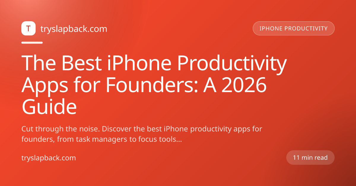The Best iPhone Productivity Apps for Founders: A 2026 Guide