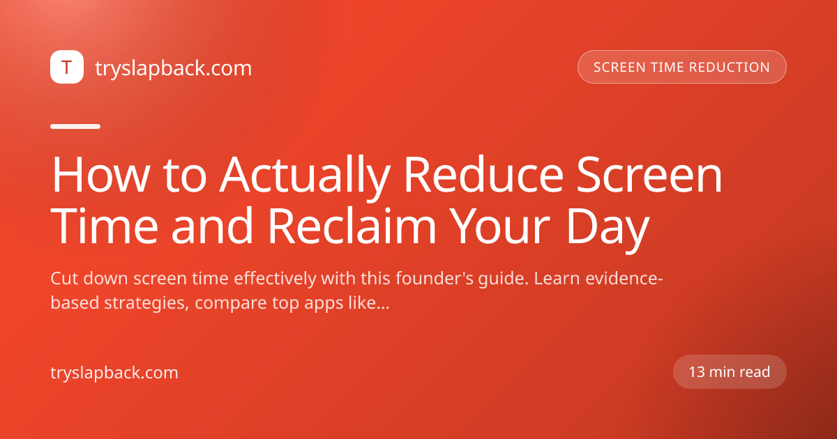 How to Actually Reduce Screen Time and Reclaim Your Day