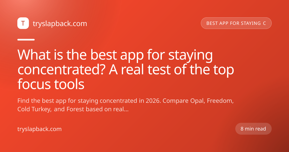 What is the best app for staying concentrated? A real test of the top focus tools